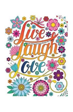 Good Vibes Coloring Books For Adults: Live Laugh Love Inspirational and Motivational sayings coloring book for Adults, Positive Affirmation coloring b - Kevin Perez