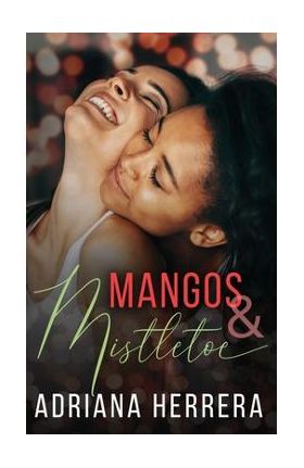 Mangos and Mistletoe: A Foodie Holiday Novella - Adriana Herrera