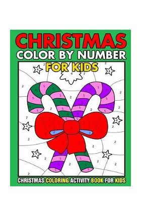 Christmas Color By Number Christmas Coloring activity book For Kids: Christmas Color By Number Children's Christmas Gift or Present for Toddlers & Kid - Kids Gallery Art Press