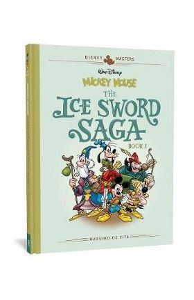 Walt Disney's Mickey Mouse: The Ice Sword Saga: Disney Masters Vol. 9 - Massimo De Vita