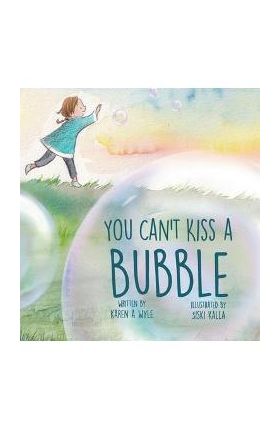 You Can't Kiss A Bubble - Karen A. Wyle