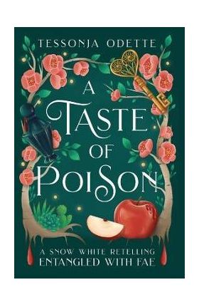 A Taste of Poison: A Snow White Retelling - Tessonja Odette