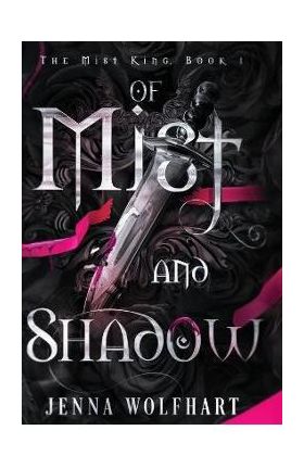 Of Mist and Shadow - Jenna Wolfhart