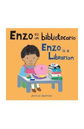 Enzo Es Un Bibliotecario/Enzo Is a Librarian - Jessica Spanyol