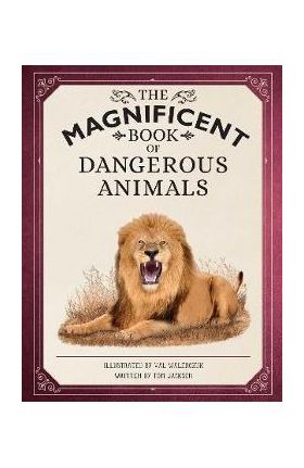 The Magnificent Book of Dangerous Animals - Tom Jackson