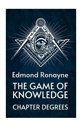 The Game Of Knowledge Chapter Degrees - By Ronayne