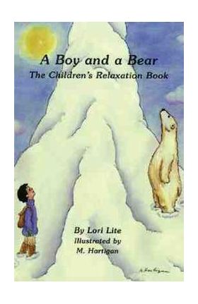 A Boy and a Bear: The Children's Relaxation Book - Lori Lite