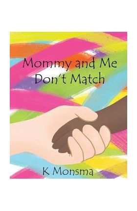 Mommy and Me Don't Match - K. Monsma