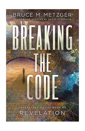 Breaking the Code Revised Edition: Understanding the Book of Revelation - Bruce M. Metzger