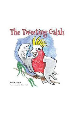 The Tweeting Galah - Kimberly Maslin