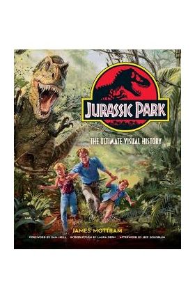 Jurassic Park: The Ultimate Visual History - James Mottram