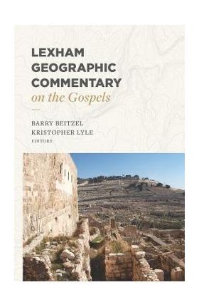 Lexham Geographic Commentary on the Gospels - Barry Beitzel
