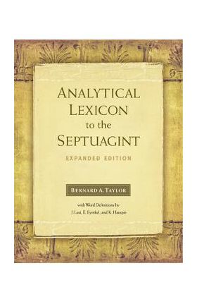 Analytical Lexicon to the Septuagint: Expanded Edition - A. Taylor Bernard