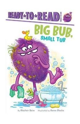 Big Bub, Small Tub: Ready-To-Read Ready-To-Go! - Alastair Heim