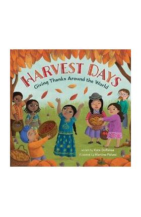 Harvest Days: Giving Thanks Around the World - Kate Depalma