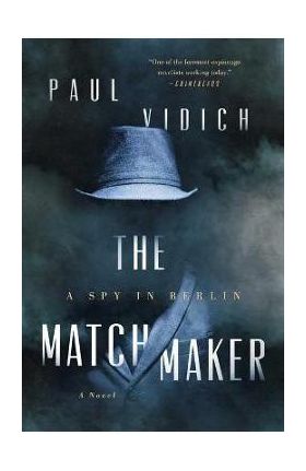 The Matchmaker: A Spy in Berlin - Paul Vidich
