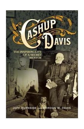 Cashup Davis: The Inspiring Life of a Secret Mentor - Jeff Burnside
