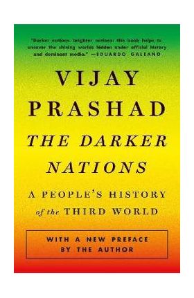 The Darker Nations: A People's History of the Third World - Vijay Prashad