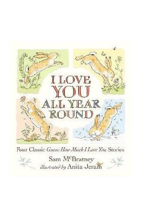 I Love You All Year Round: Four Classic Guess How Much I Love You Stories - Sam Mcbratney