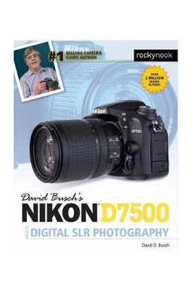 David Busch's Nikon D7500 Guide to Digital Slr Photography - David D. Busch