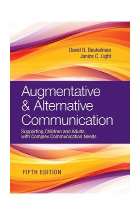 Augmentative & Alternative Communication: Supporting Children and Adults with Complex Communication Needs - David R. Beukelman