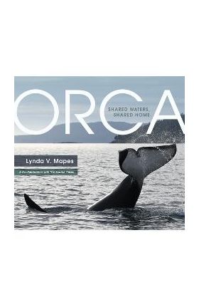 Orca: Shared Waters, Shared Home - Lynda Mapes