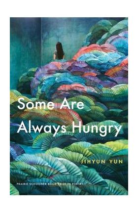 Some Are Always Hungry - Jihyun Yun