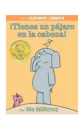 &#65533;Tienes Un P&#65533;jaro En La Cabeza! (an Elephant and Piggie Book, Spanish Edition) - Mo Willems