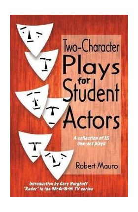 Two-Character Plays for Student Actors: A Collection of 15 One-Act Plays - Robert Mauro