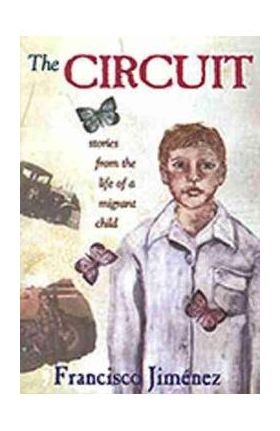 The Circuit: Stories from the Life of a Migrant Child - Francisco Jim&#65533;nez