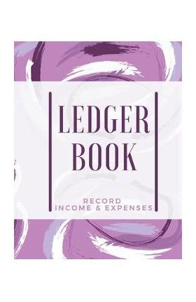 Ledger Book: Record Income & Expenses: Simple Money Management Large Size (8,5 x 11): Record Income & Expenses - Adil Daisy