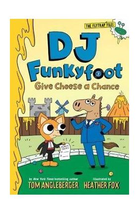 DJ Funkyfoot: Give Cheese a Chance (DJ Funkyfoot #2) - Tom Angleberger