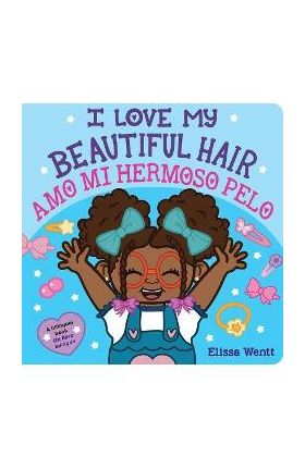 I Love My Beautiful Hair/Amo Mi Hermoso Pelo - Elissa Wentt