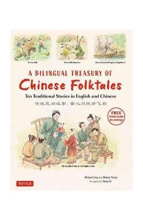 A Bilingual Treasury of Chinese Folktales: Ten Traditional Stories in Chinese and English (Free Online Audio Recordings) - Vivian Ling