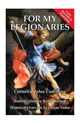 For My Legionaries - Corneliu Zelea Codreanu