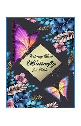 Butterfly Coloring Book for Adults: Beautiful & Simple Butterfly Designs: Relaxation and Stress Relieve Coloring Book for Adults - Alexander Knight