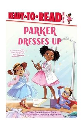 Parker Dresses Up: Ready-To-Read Level 1 - Jessica Curry