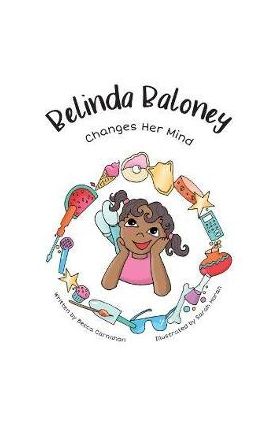 Belinda Baloney Changes Her Mind - Becca Carnahan