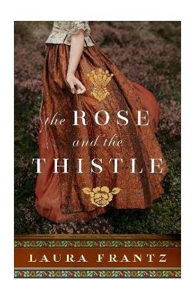 The Rose and the Thistle - Laura Frantz