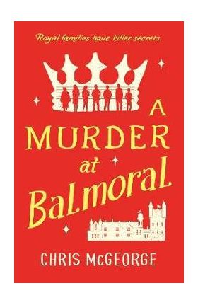 A Murder at Balmoral - Chris Mcgeorge