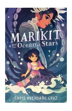 Marikit and the Ocean of Stars - Caris Avendaño Cruz