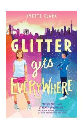 Glitter Gets Everywhere - Yvette Clark