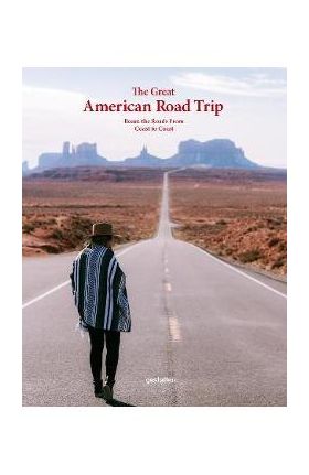 The Great American Road Trip: Roam the Roads from Coast to Coast - Gestalten