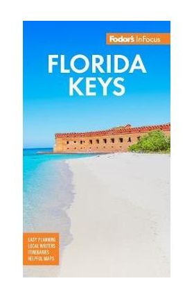 Fodor's Infocus Florida Keys: With Key West, Marathon & Key Largo - Fodor's Travel Guides