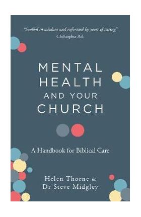 Mental Health and Your Church: A Handbook for Biblical Care - Steve Midgley