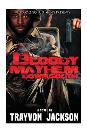 Bloody Mayhem Down South - Jackson Trayvon