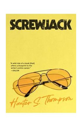 Screwjack: A Short Story - Hunter S. Thompson