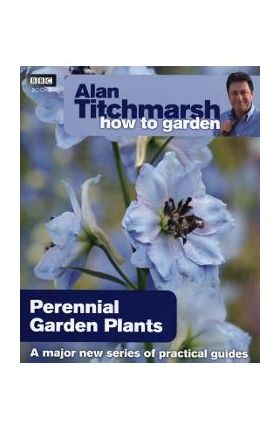 Alan Titchmarsh How to Garden: Perennial Garden Plants