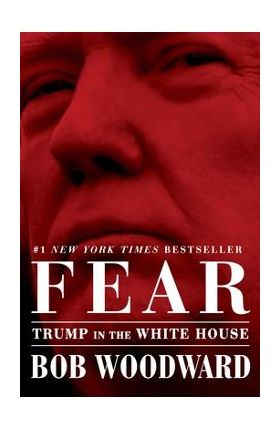 Fear: Trump in the White House - Bob Woodward