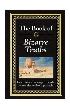 Bizarre Truths - Ltd Publications International